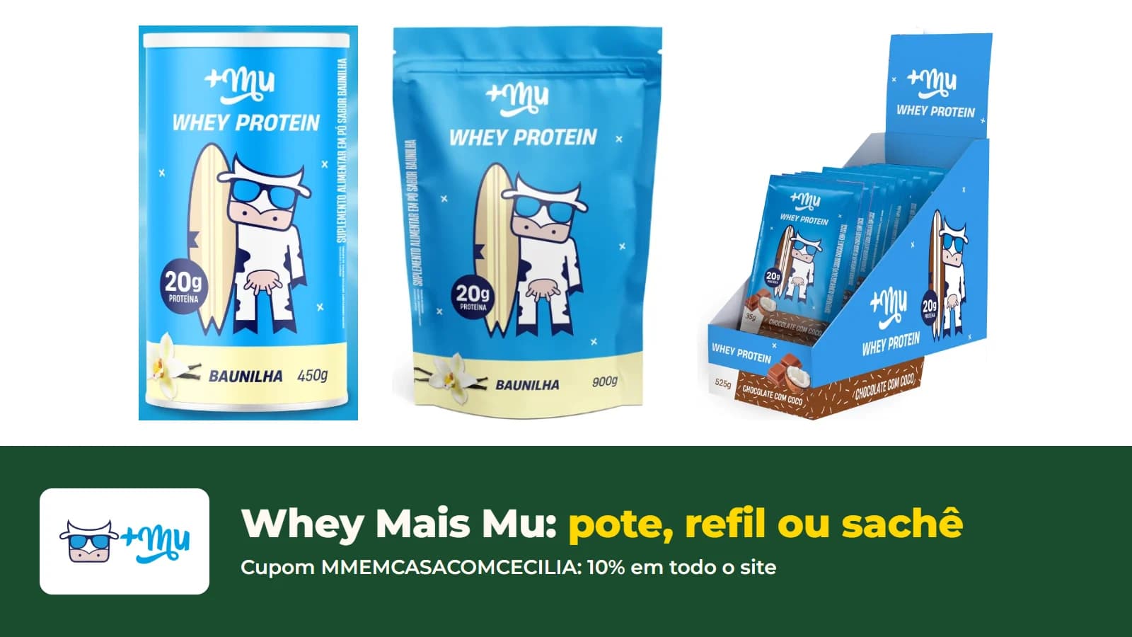 Embalagens do whey Mais Mu: pote de 450 g, refil de 900 g e caixa de sachês, com o código MMEMCASACOMCECILIA