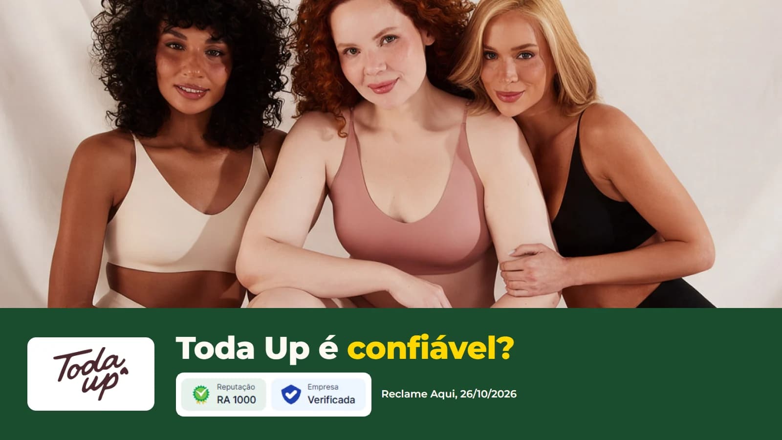 Três modelos com sutiãs da Toda Up, com o logo da loja, o título Toda Up é confiável? e os selos RA1000 e Empresa Verificada do Reclame Aqui em 26/10/2026