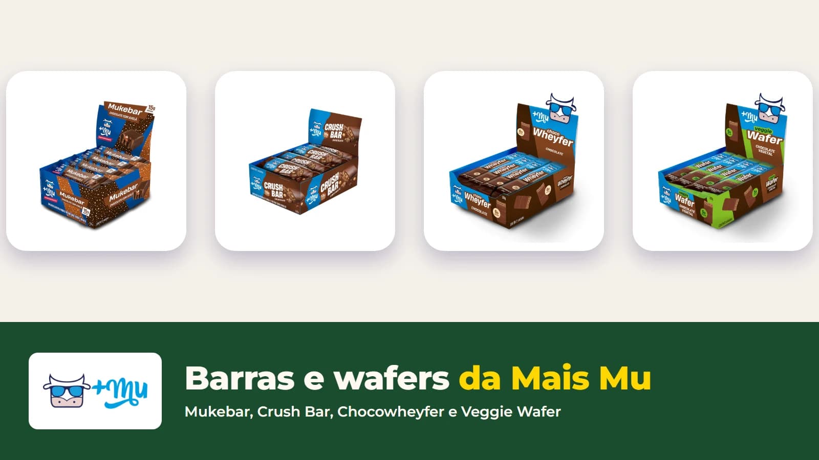 Caixas das barras e wafers proteicos da Mais Mu: Mukebar, Crush Bar, Chocowheyfer e Veggie Wafer