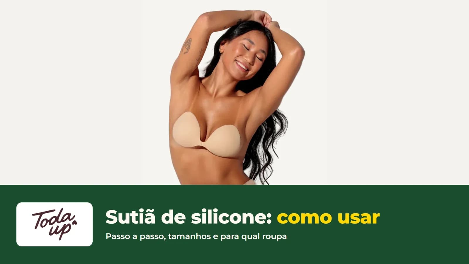 Modelo com o Sutiã de Silicone Invisível da Toda Up, com o logo da loja e o título Sutiã de silicone: como usar