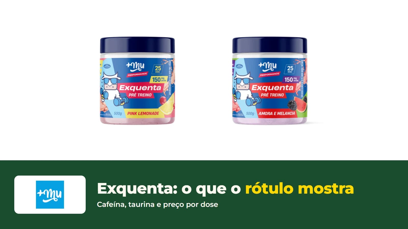 Potes de Exquenta Mais Mu de 500 g, sabores Pink Lemonade e Amora e Melancia, lado a lado