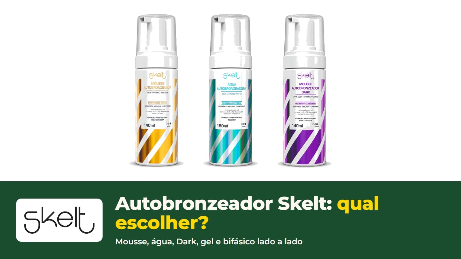 Frascos do Mousse, da Água e do Mousse Dark da Skelt, com o logo da loja e o título Autobronzeador Skelt: qual escolher?