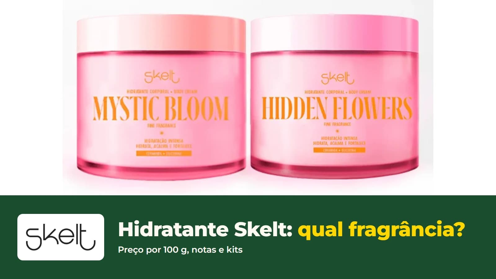 Potes dos hidratantes corporais da Skelt em várias fragrâncias, com o logo da loja e o título Hidratante corporal Skelt: qual fragrância?